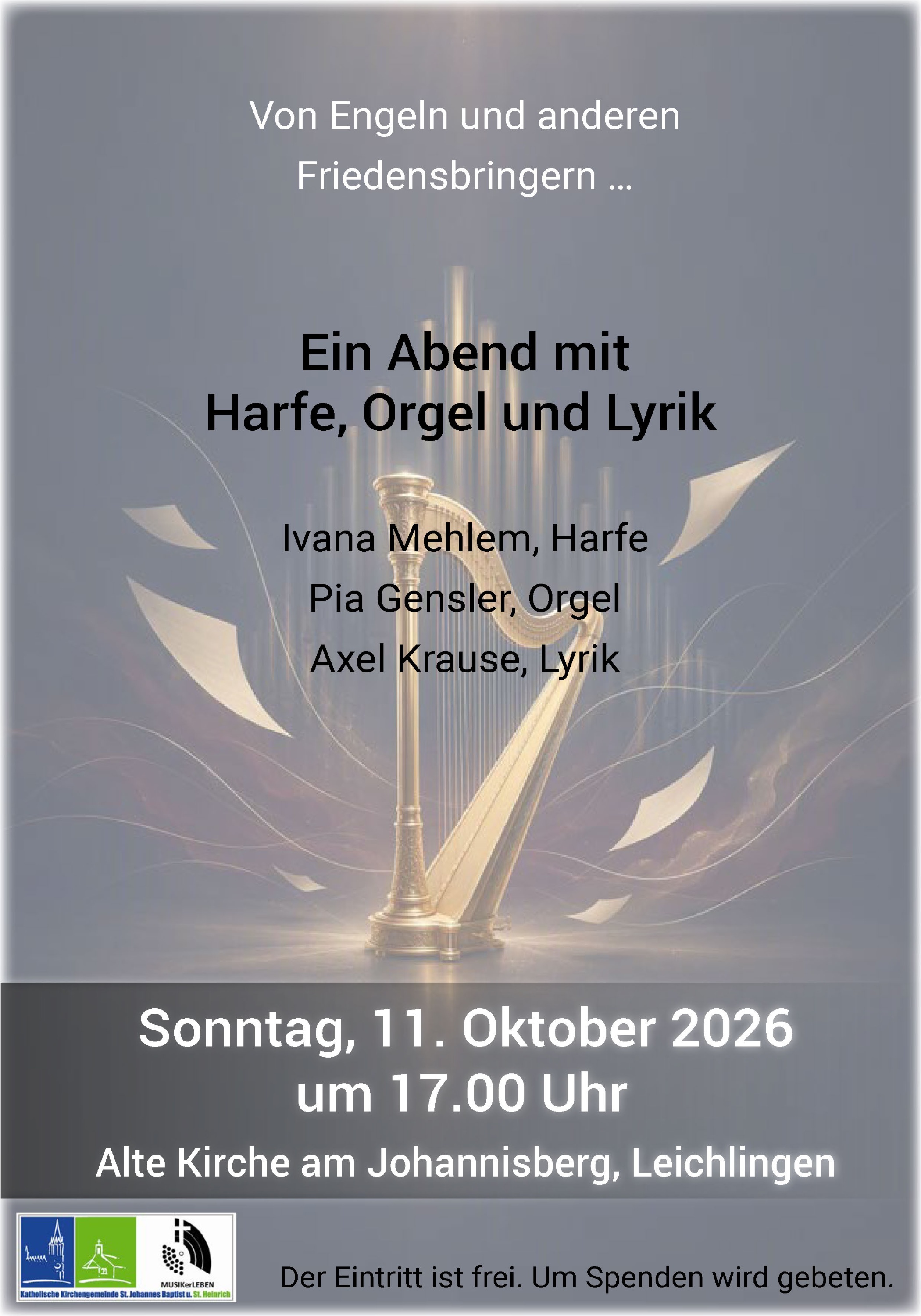 Plakat Konzert mit Lyrik in der alten Kirche am 11.10.2026 Kunstvolle, goldene Harfe vor einer goldenen Orgel in einer stimmungsvollen Kulisse, dazu Text: Von Engeln und anderen Friedensbringern.... Ein Abend mit Harfe, Orgel und Lyrik Ivana Mehlem, Harfe Pia Gensler, Orgel Axel Krause, Lyrik; Sonntag, 11. Oktober 2026 um 17.00 Uhr Alte Kirche am Johannisberg, Leichlingen Von Engeln und anderen Friedensbringern … Ein Abend mit Harfe, Orgel und Lyrik; Ivana Mehlem, Harfe Pia Gensler, Orgel Axel Krause, Lyrik; Der Eintritt ist frei. Um Spenden wird gebeten.