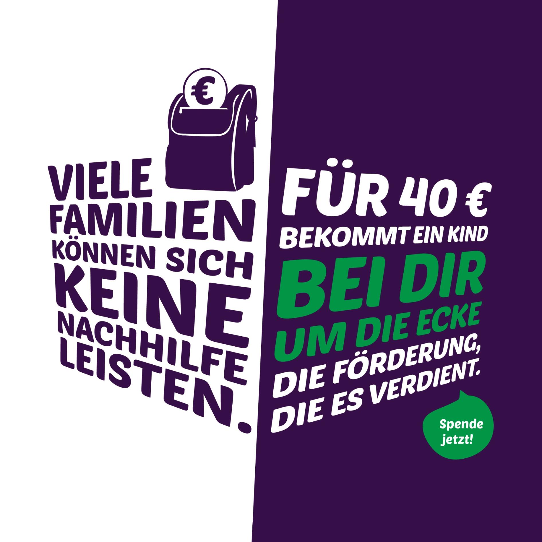 Viele Familien können sich keine Nachhilfe leisten. Für 40 € bekommt ein Kind bei dir um die Ecke die Förderung, die es verdient. Spende jetzt!