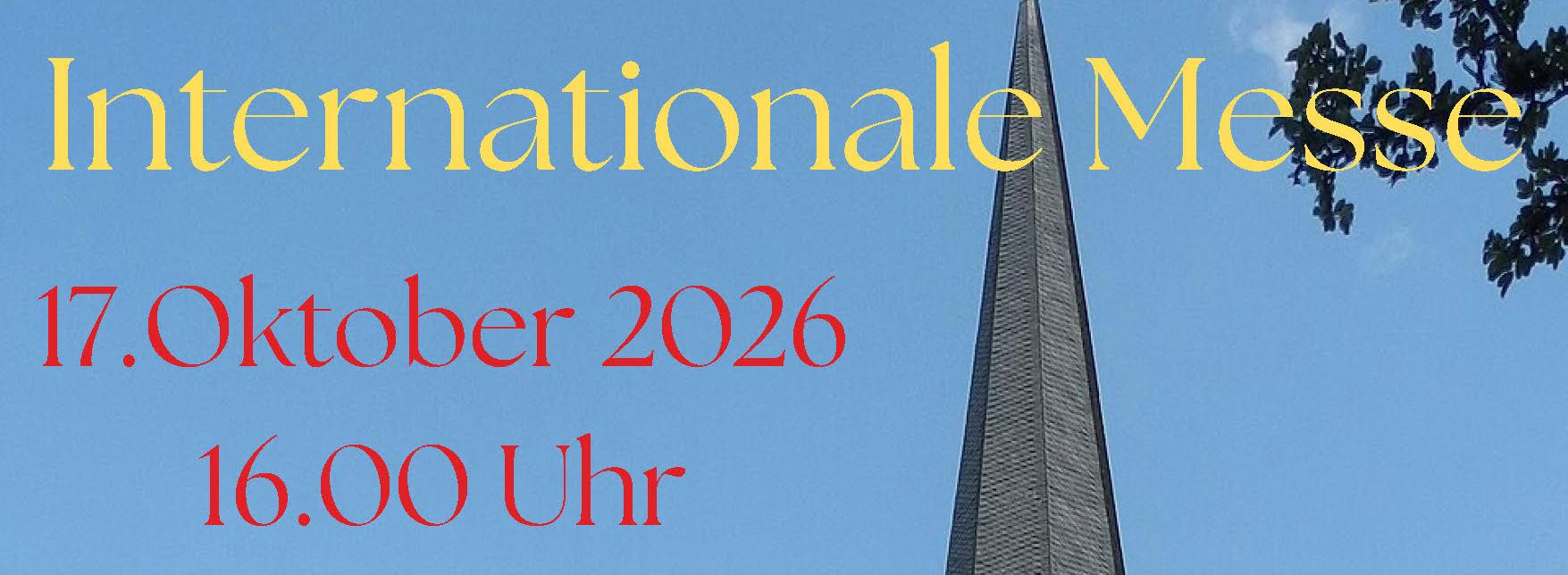 Kirche St. Johannes Baptist mit folgendem text: Internationale Messe; 17. Oktober 2026 16 Uhr In St. Johannes Baptist Leichlingen; Verbunden im Glauben; mit anschließendem Mitbringbuffet; mitgestaltet von zwei internationalen Chören