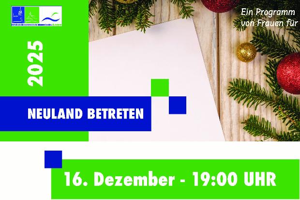 Neuland betreten 16.12.2025: Fürchtet euch nicht!