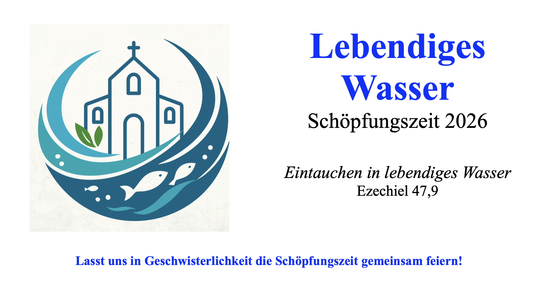 Logo der Schöpfungszeit 2026 mit Text 'Lebendiges Wasser Schöpfungszeit 2026 Eintauchen in lebendiges Wasser Ezechiel 47,9 Lasst uns in Geschwisterlichkeit die Schöpfungszeit gemeinsam feiern!'