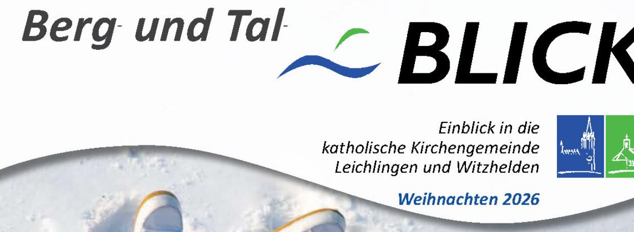<a href='/.galleries/pfarrmagazin/2026-Berg-und-Tal-Weihnachten.pdf' target=blank>Berg und Tal Weihnachten 2026</a Cover Berg- und Talblick Weihnachten 2026 zum Titelthema FreuDich
